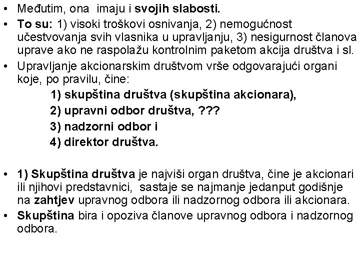  • Međutim, ona imaju i svojih slabosti. • To su: 1) visoki troškovi