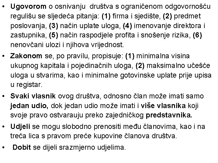  • Ugovorom o osnivanju društva s ograničenom odgovornošću regulišu se sljedeća pitanja: (1)