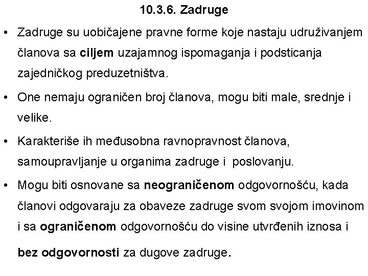 10. 3. 6. Zadruge • Zadruge su uobičajene pravne forme koje nastaju udruživanjem članova