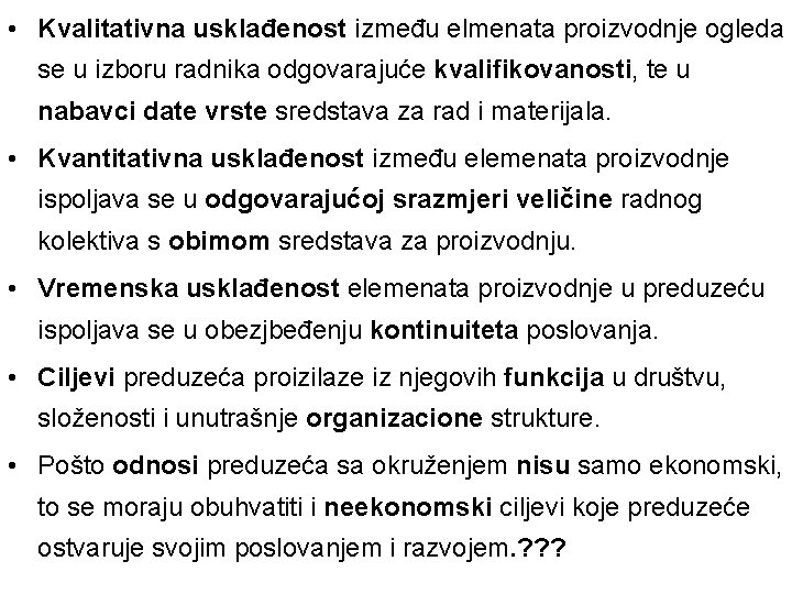  • Kvalitativna usklađenost između elmenata proizvodnje ogleda se u izboru radnika odgovarajuće kvalifikovanosti,