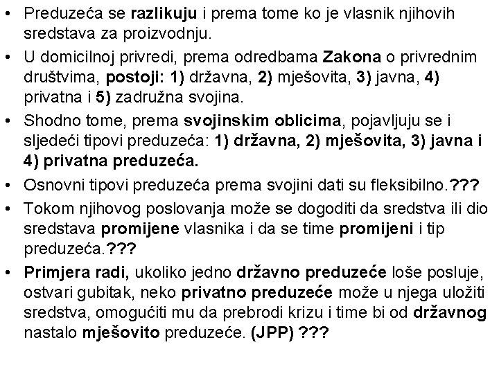  • Preduzeća se razlikuju i prema tome ko je vlasnik njihovih sredstava za