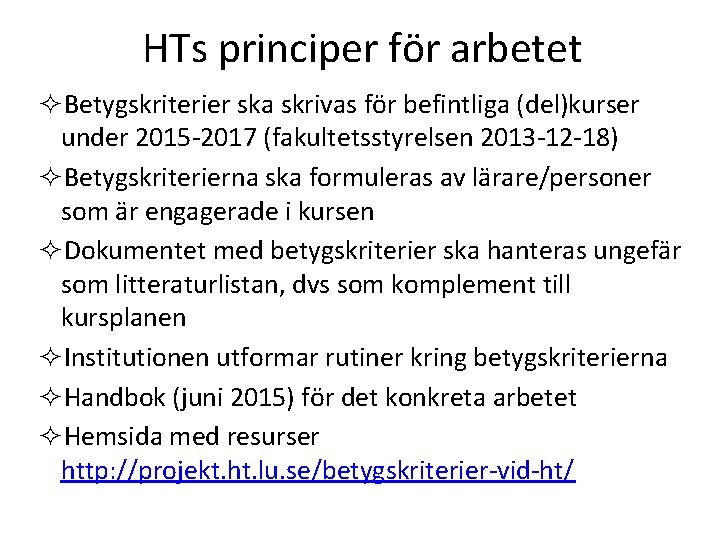 HTs principer för arbetet ²Betygskriterier ska skrivas för befintliga (del)kurser under 2015 -2017 (fakultetsstyrelsen