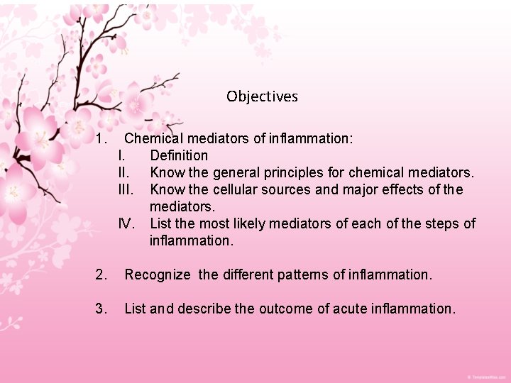 Objectives 1. Chemical mediators of inflammation: I. Definition II. Know the general principles for
