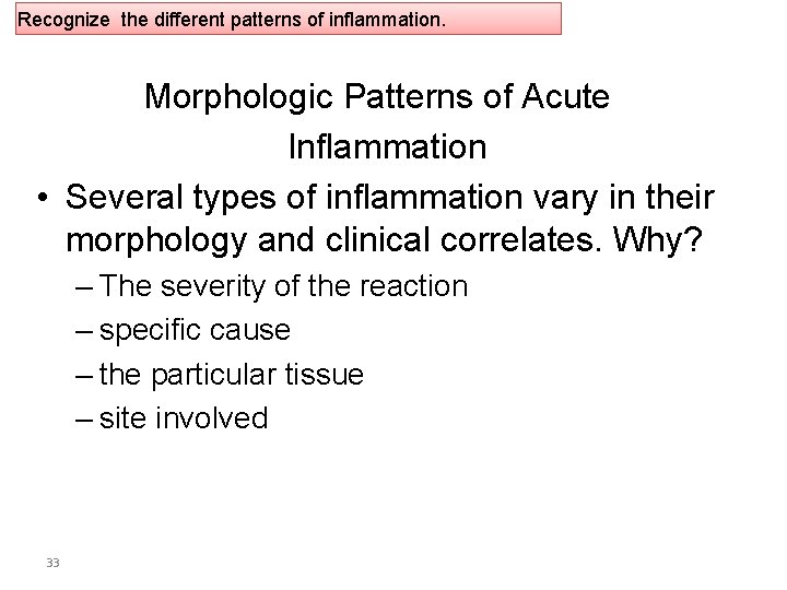 Recognize the different patterns of inflammation. Morphologic Patterns of Acute Inflammation • Several types