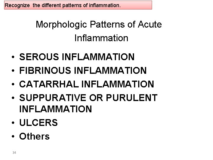 Recognize the different patterns of inflammation. Morphologic Patterns of Acute Inflammation • • SEROUS