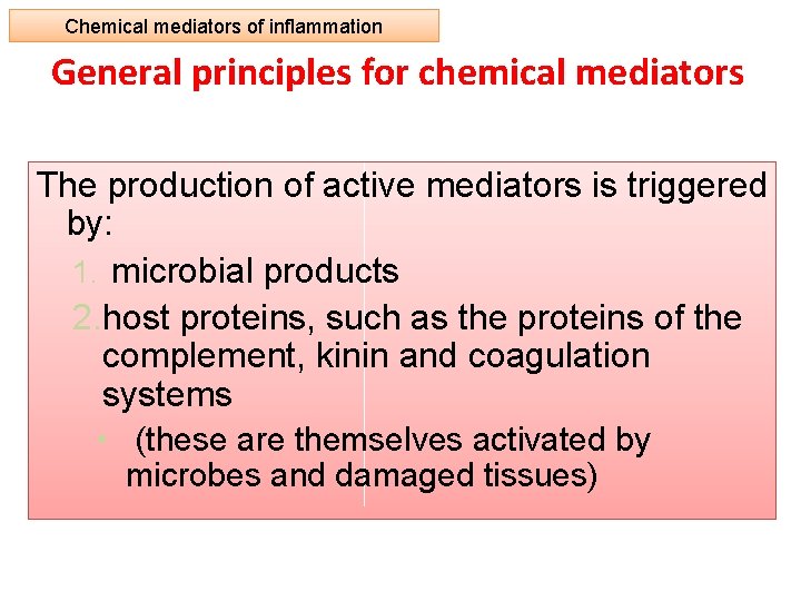 Chemical mediators of inflammation General principles for chemical mediators The production of active mediators