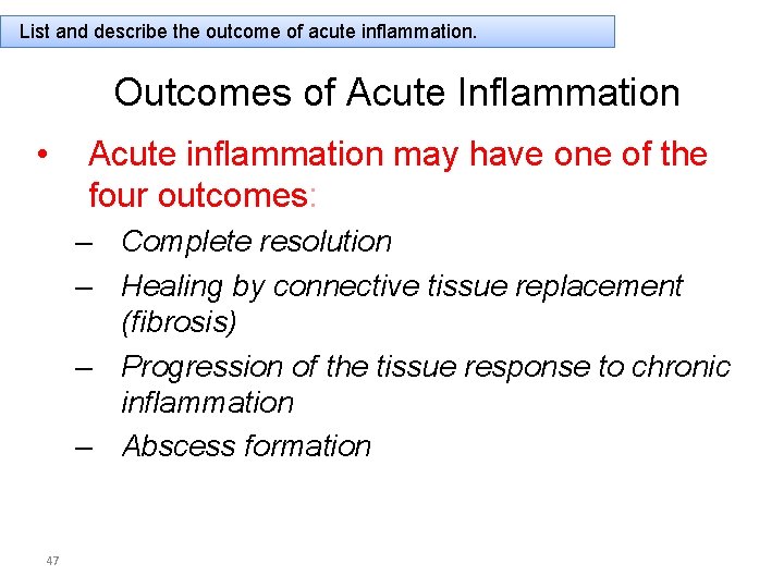 List and describe the outcome of acute inflammation. Outcomes of Acute Inflammation • Acute
