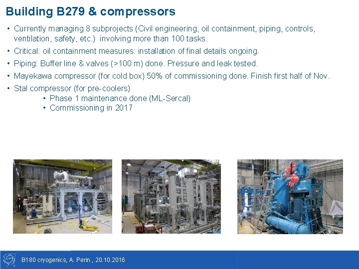 Building B 279 & compressors • Currently managing 8 subprojects (Civil engineering, oil containment,