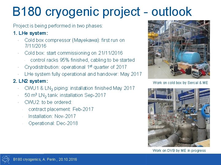 B 180 cryogenic project - outlook Project is being performed in two phases: 1.