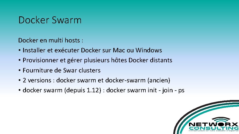 Docker Swarm Docker en multi hosts : • Installer et exécuter Docker sur Mac