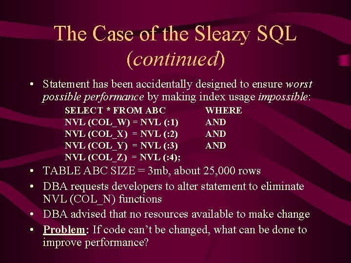 The Case of the Sleazy SQL (continued) • Statement has been accidentally designed to