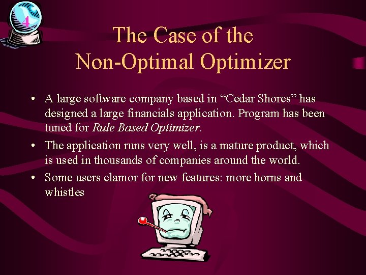 4 The Case of the Non-Optimal Optimizer • A large software company based in