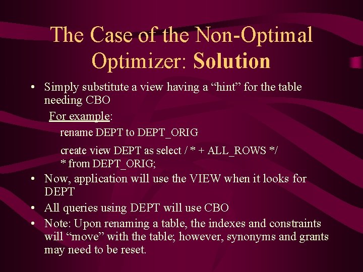 The Case of the Non-Optimal Optimizer: Solution • Simply substitute a view having a