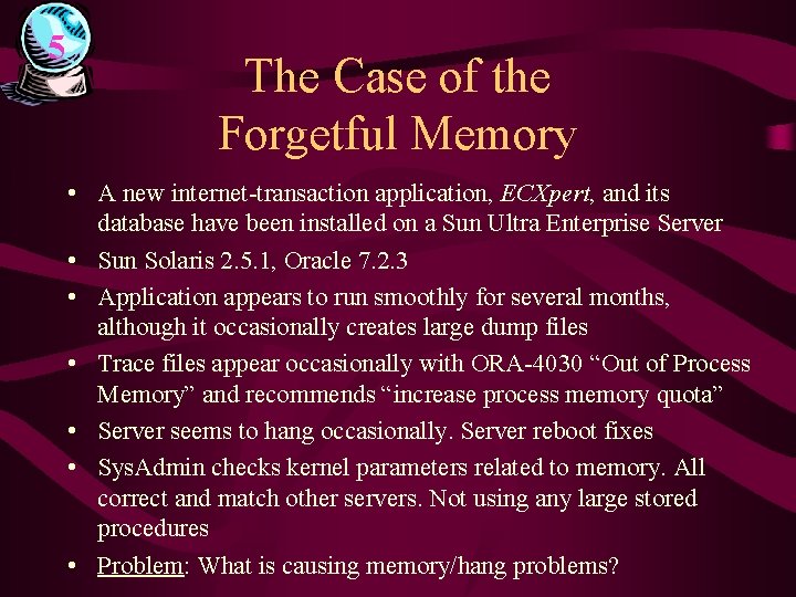 5 The Case of the Forgetful Memory • A new internet-transaction application, ECXpert, and