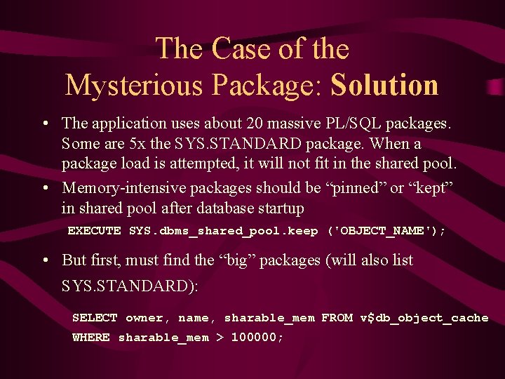 The Case of the Mysterious Package: Solution • The application uses about 20 massive