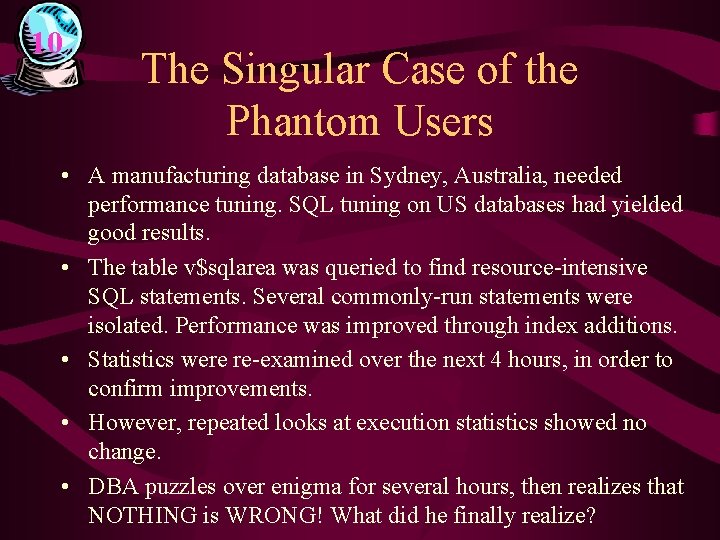 10 The Singular Case of the Phantom Users • A manufacturing database in Sydney,
