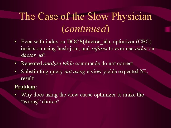 The Case of the Slow Physician (continued) • Even with index on DOCS(doctor_id), optimizer