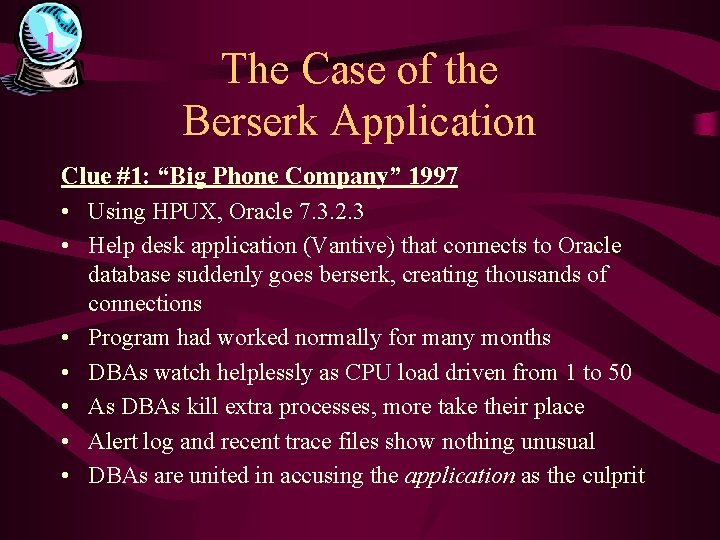 1 The Case of the Berserk Application Clue #1: “Big Phone Company” 1997 •
