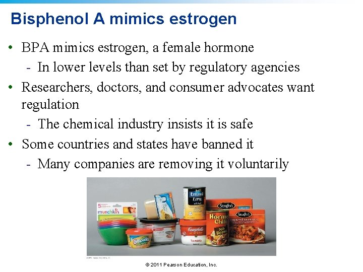Bisphenol A mimics estrogen • BPA mimics estrogen, a female hormone - In lower