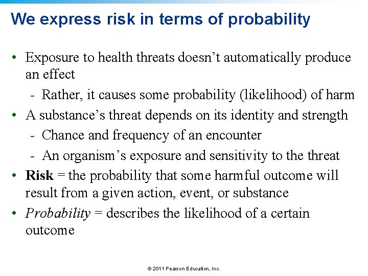 We express risk in terms of probability • Exposure to health threats doesn’t automatically