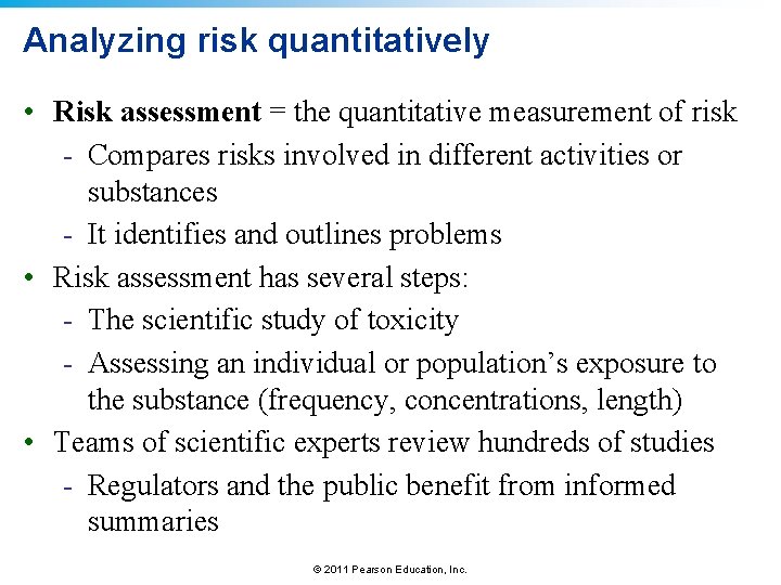Analyzing risk quantitatively • Risk assessment = the quantitative measurement of risk - Compares