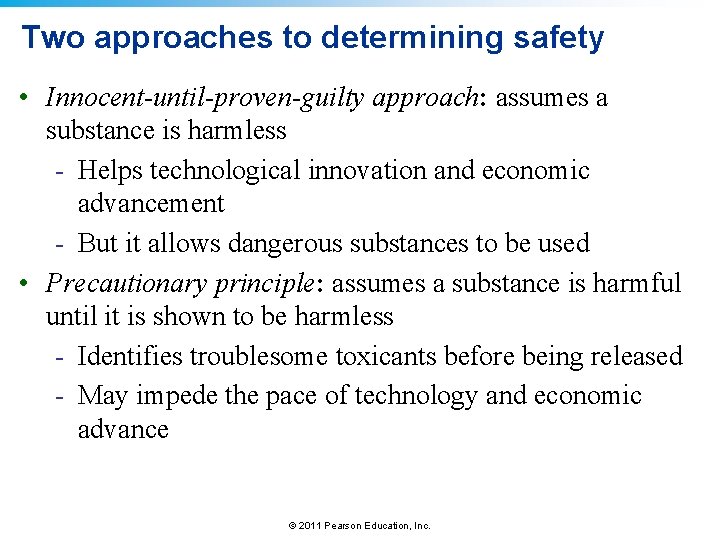 Two approaches to determining safety • Innocent-until-proven-guilty approach: assumes a substance is harmless -