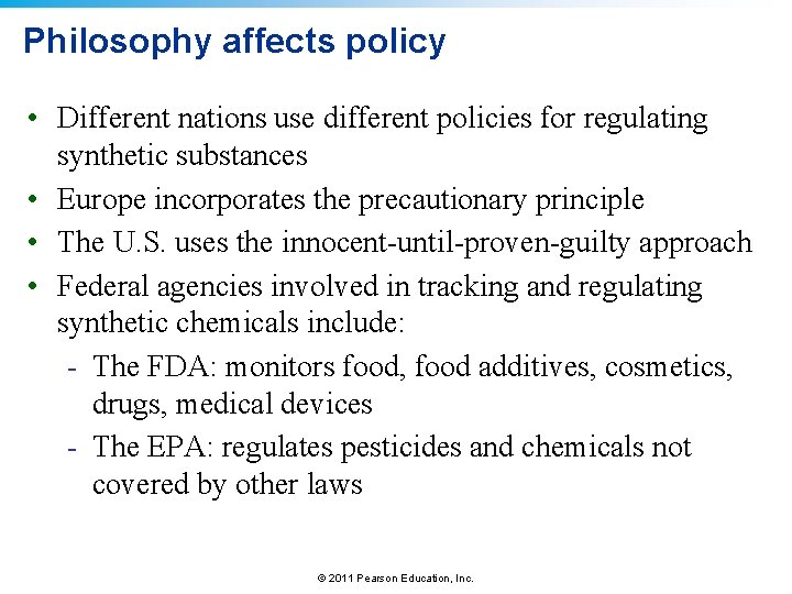 Philosophy affects policy • Different nations use different policies for regulating synthetic substances •