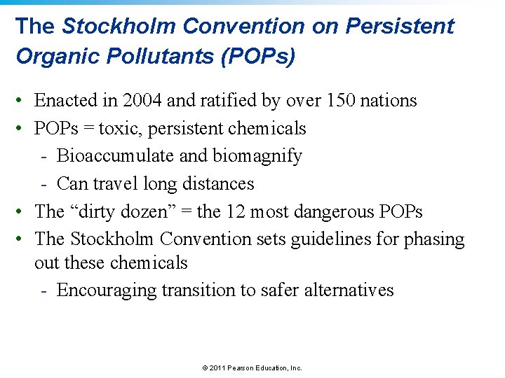 The Stockholm Convention on Persistent Organic Pollutants (POPs) • Enacted in 2004 and ratified