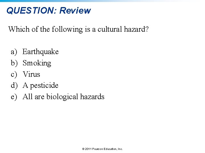 QUESTION: Review Which of the following is a cultural hazard? a) b) c) d)