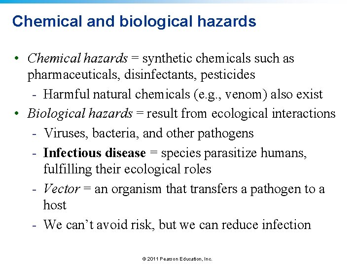 Chemical and biological hazards • Chemical hazards = synthetic chemicals such as pharmaceuticals, disinfectants,