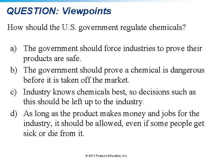 QUESTION: Viewpoints How should the U. S. government regulate chemicals? a) The government should