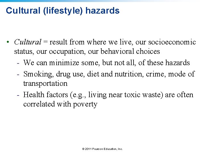Cultural (lifestyle) hazards • Cultural = result from where we live, our socioeconomic status,