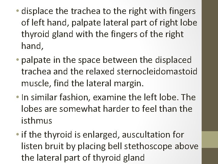  • displace the trachea to the right with fingers of left hand, palpate
