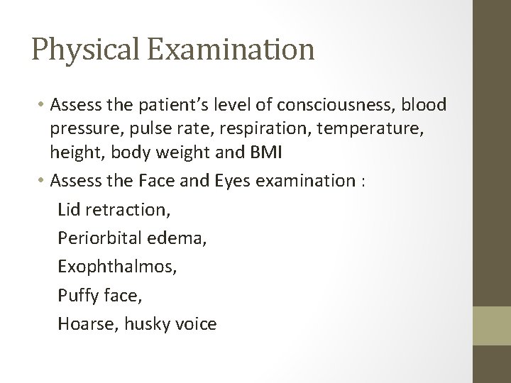 Physical Examination • Assess the patient’s level of consciousness, blood pressure, pulse rate, respiration,