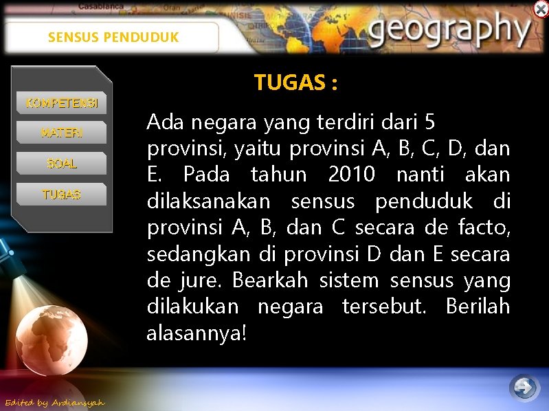 SENSUS PENDUDUK TUGAS : KOMPETENSI MATERI SOAL TUGAS Edited by Ardiansyah Ada negara yang