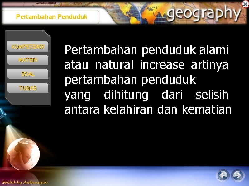 Pertambahan Penduduk KOMPETENSI MATERI SOAL TUGAS Edited by Ardiansyah Pertambahan penduduk alami atau natural