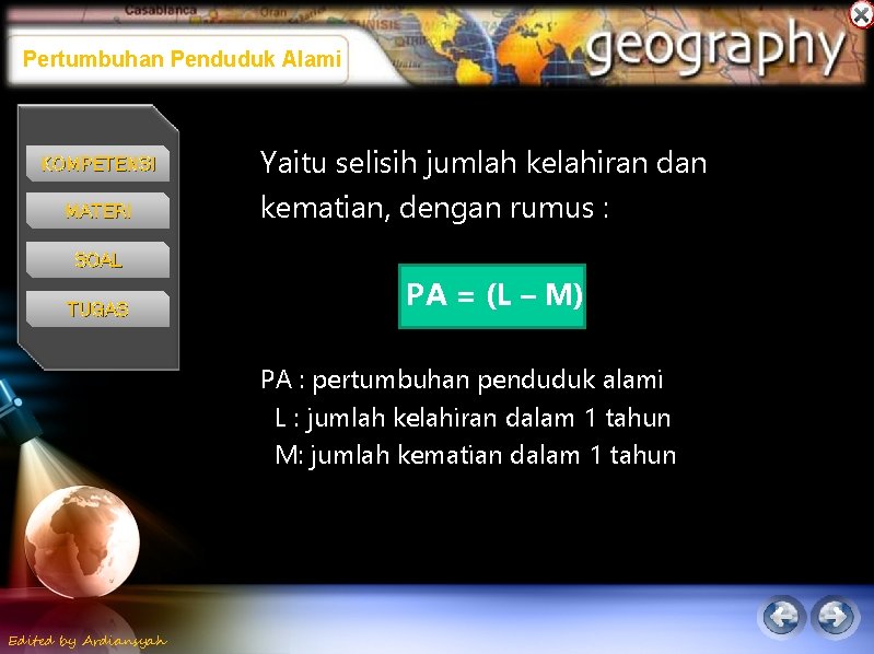 Pertumbuhan Penduduk Alami KOMPETENSI MATERI Yaitu selisih jumlah kelahiran dan kematian, dengan rumus :