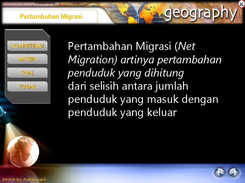 Pertumbuhan Migrasi KOMPETENSI MATERI SOAL TUGAS Edited by Ardiansyah Pertambahan Migrasi (Net Migration) artinya Pertumbuhan Migrasi KOMPETENSI MATERI SOAL TUGAS Edited by Ardiansyah Pertambahan Migrasi (Net Migration) artinya