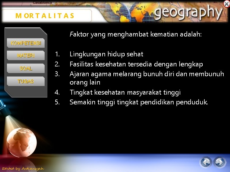 M OR T A L I T A S Faktor yang menghambat kematian adalah: