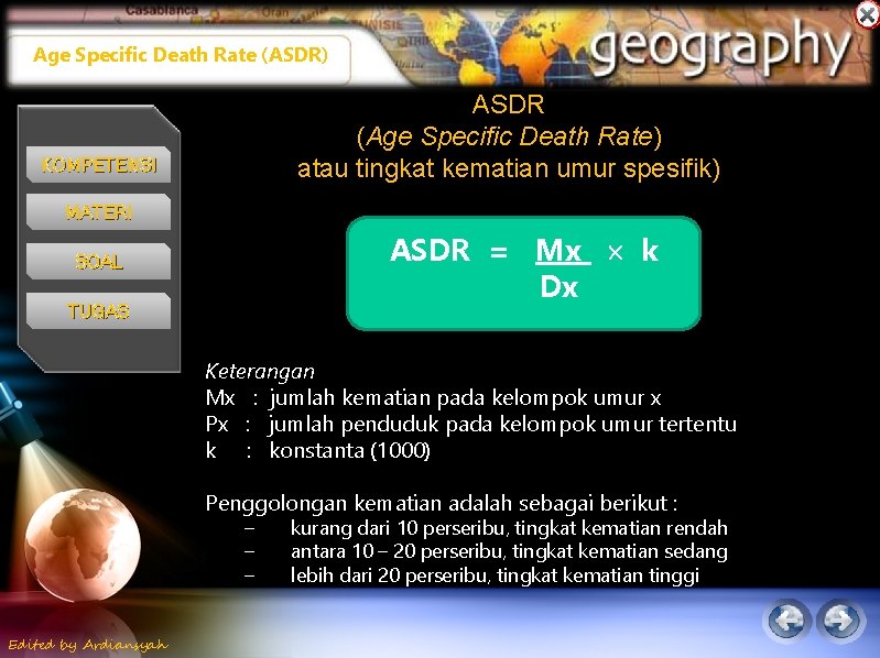 Age Specific Death Rate (ASDR) ASDR (Age Specific Death Rate) atau tingkat kematian umur