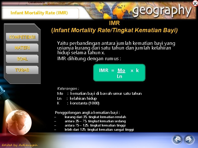 Infant Mortality Rate (IMR) IMR (Infant Mortality Rate/Tingkat Kematian Bayi) KOMPETENSI Yaitu perbandingan antara Infant Mortality Rate (IMR) IMR (Infant Mortality Rate/Tingkat Kematian Bayi) KOMPETENSI Yaitu perbandingan antara