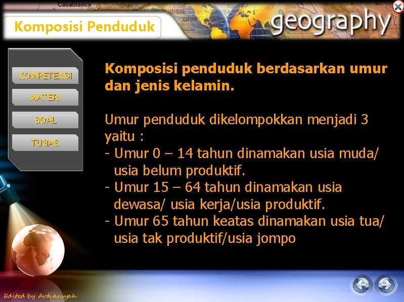 Komposisi Penduduk KOMPETENSI MATERI SOAL TUGAS Edited by Ardiansyah Komposisi penduduk berdasarkan umur dan Komposisi Penduduk KOMPETENSI MATERI SOAL TUGAS Edited by Ardiansyah Komposisi penduduk berdasarkan umur dan