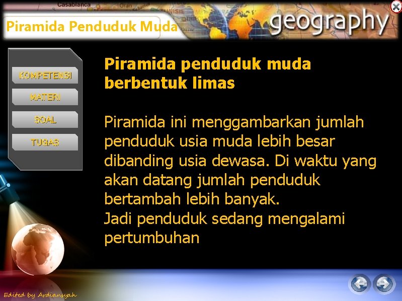 Piramida Penduduk Muda KOMPETENSI Piramida penduduk muda berbentuk limas MATERI SOAL TUGAS Edited by