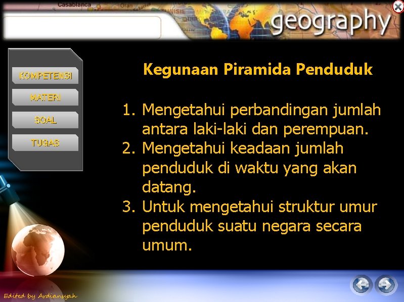 KOMPETENSI MATERI SOAL TUGAS Edited by Ardiansyah tinggi Kegunaan Piramida Penduduk 1. Mengetahui perbandingan