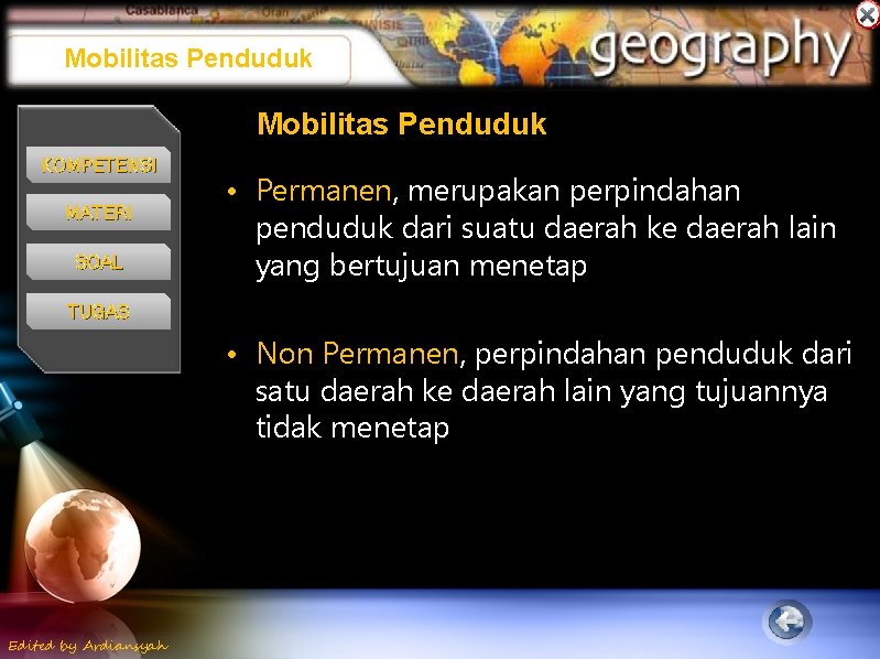 Mobilitas Penduduk KOMPETENSI MATERI SOAL • Permanen, merupakan perpindahan penduduk dari suatu daerah ke