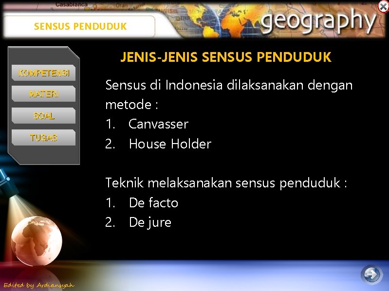 SENSUS PENDUDUK JENIS-JENIS SENSUS PENDUDUK KOMPETENSI MATERI SOAL TUGAS Sensus di Indonesia dilaksanakan dengan