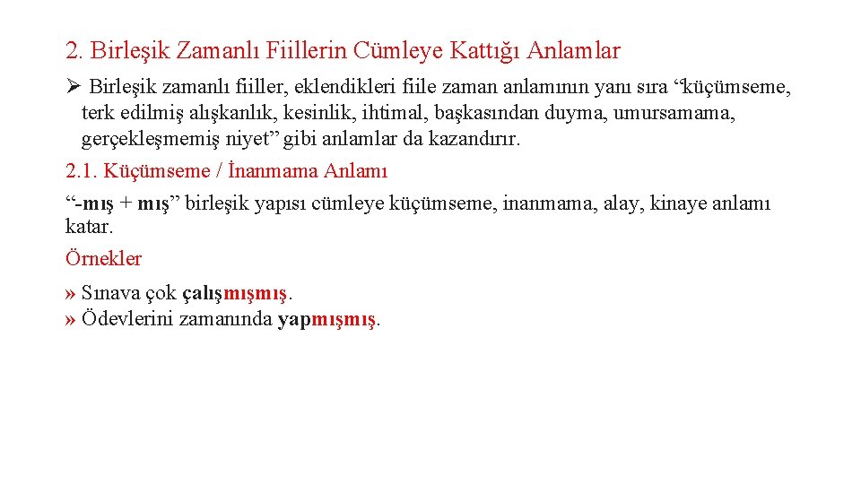 2. Birleşik Zamanlı Fiillerin Cümleye Kattığı Anlamlar Ø Birleşik zamanlı fiiller, eklendikleri fiile zaman