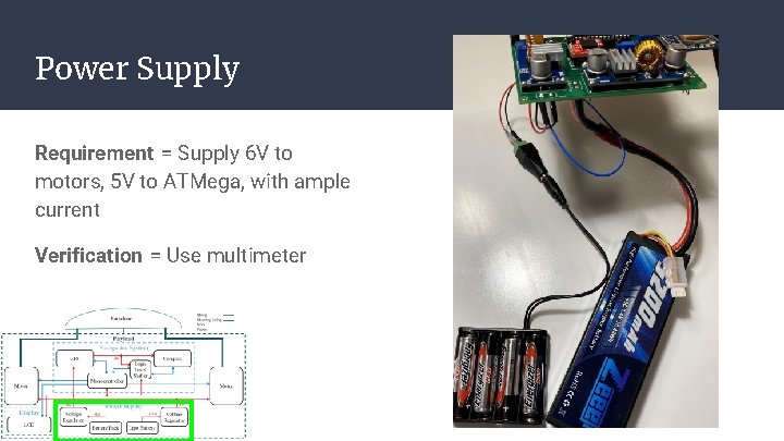 Power Supply Requirement = Supply 6 V to motors, 5 V to ATMega, with