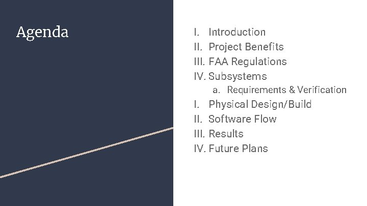 Agenda I. Introduction II. Project Benefits III. FAA Regulations IV. Subsystems a. Requirements &