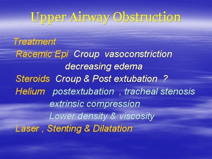 Upper Airway Obstruction Treatment Racemic Epi Croup vasoconstriction decreasing edema Steroids Croup & Post
